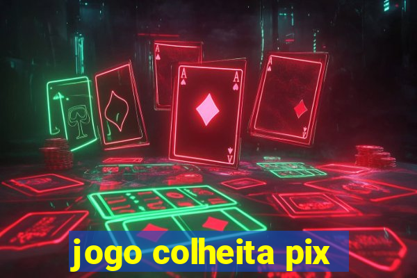 jogo colheita pix